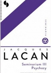 Okładka książki Seminarium III Psychozy Jacques Lacan