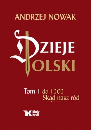 Okładka książki Dzieje Polski. Tom 1. Do 1202 Skąd nasz ród Andrzej Nowak (historyk)