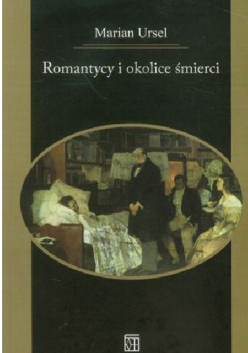 Okładka książki Romantycy i okolice śmierci Marian Ursel