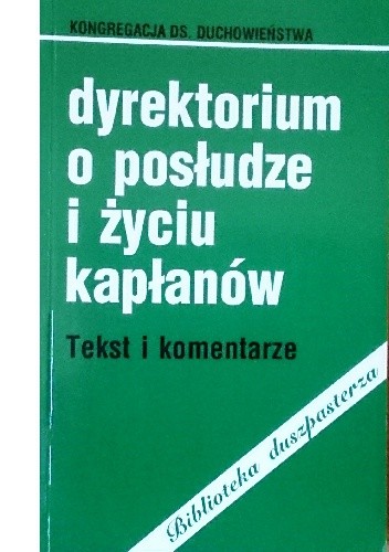Dyrektorium o posłudze i życiu kapłanów. Tekst i komentarze chomikuj pdf