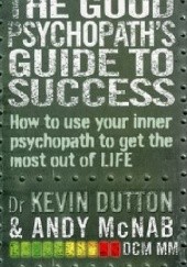 Okładka książki The good psychopaths guide to success Kevin Dutton, Andy McNab