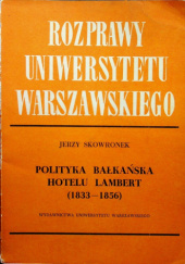 Okładka książki Polityka bałkańska Hotelu Lambert (1833-1856) Jerzy Skowronek