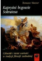 Okładka książki Kapryśni bogowie Sokratesa Tomasz Mazur