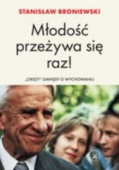 Okładka książki Młodość przeżywa się raz! "Orszy" gawędy o wychowaniu Stanisław Broniewski
