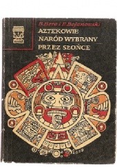 Aztekowie. Naród wybrany przez słońce