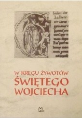 Okładka książki W kręgu żywotów świętego Wojciecha Jan Andrzej Spież OP
