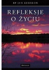 Okładka książki Refleksje o życiu Jan Szkodoń