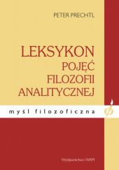 Okładka książki Leksykon pojęć filozofii analitycznej Peter Prechtl