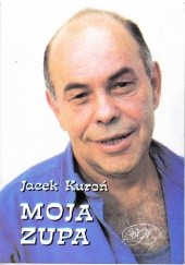 Okładka książki Moja zupa Jacek Kuroń