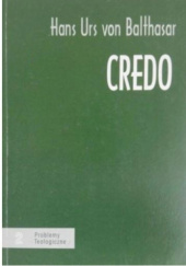 Okładka książki Credo. Medytacje o składzie apostolskim Hans Urs von Balthasar