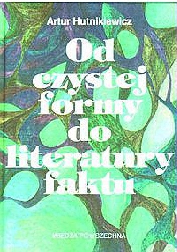 Od czystej formy do literatury faktu - główne teorie i programy literackie XX stulecia