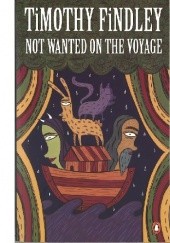 Okładka książki Not Wanted on the Voyage Timothy Findley