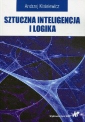 Okładka książki Sztuczna inteligencja i logika Andrzej Kisielewicz