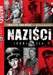 Okładka książki Naziści. Ikony zła Bartłomiej Mrożewski