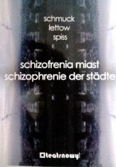 Okładka książki Schizofrenia miast/Schizophrenie der städte Fabian Lettow, Mirjam Schmuck, Maria Spiss