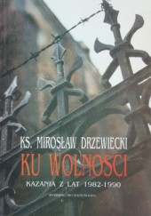 Okładka książki Ku wolności Mirosław Drzewiecki