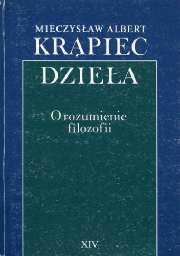Okładka książki O rozumienie filozofii Mieczysław Albert Krąpiec OP