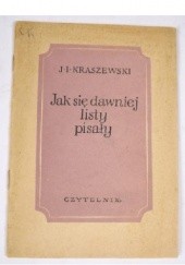 Okładka książki Jak się dawniej listy pisały Józef Ignacy Kraszewski