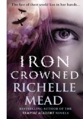 Okładka książki Iron Crowned Richelle Mead