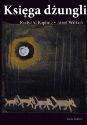 Okładka książki Księga dżungli Rudyard Kipling, Józef Wilkoń