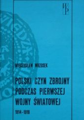 Okładka książki Polski czyn zbrojny podczas pierwszej wojny światowej: 1914-1918 Mieczysław Wrzosek