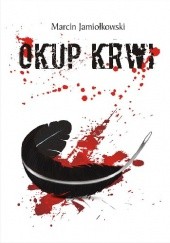 Okładka książki Okup krwi Marcin Jamiołkowski