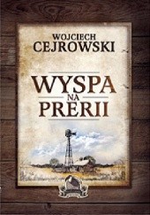 Okładka książki Wyspa na prerii Wojciech Cejrowski