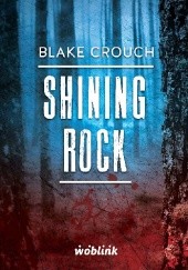 Okładka książki Shining Rock Blake Crouch