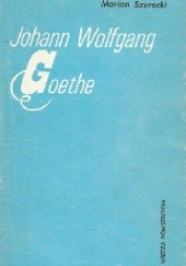 Okładka książki Johann Wolfgang Goethe Marian Szyrocki