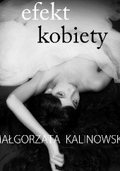 Okładka książki Efekt kobiety Małgorzata Kalinowska