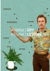 Okładka książki Gry losowe Joanna Dziwak