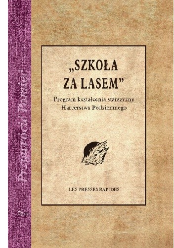 Okładka książki "Szkoła za lasem". Program kształcenia starszyzny Harcerstwa Polskiego Les Presses Rapides