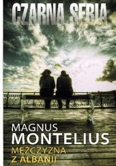 Okładka książki Mężczyzna z Albanii Magnus Montelius