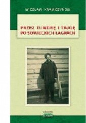 Okładka książki Przez tundrę i tajgę po sowieckich łagrach Wiesław Krawczyński