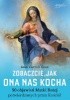 Okładka książki Zobaczcie, jak Ona nas kocha Joan Carroll Cruz