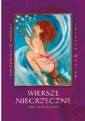 Okładka książki Wiersze niegrzeczne (nie) tylko dla pań Joanna Orzechowska, Jolanta Wasiak