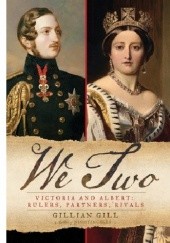 Okładka książki We Two: Victoria and Albert: Rulers, Partners, Rivals Gillian Gill