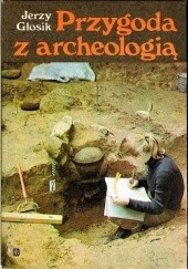 Okładka książki Przygoda z archeologią Jerzy Głosik