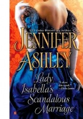 Okładka książki Lady Isabellas Scandalous Marriage Jennifer Ashley