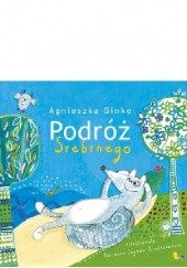 Okładka książki Podróż Srebrnego Agnieszka Ginko