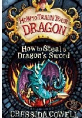 Okładka książki How to Steal a Dragons Sword Cressida Cowell