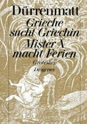 Okładka książki Grieche sucht Griechin. Mister X macht Ferien Friedrich Dürrenmatt