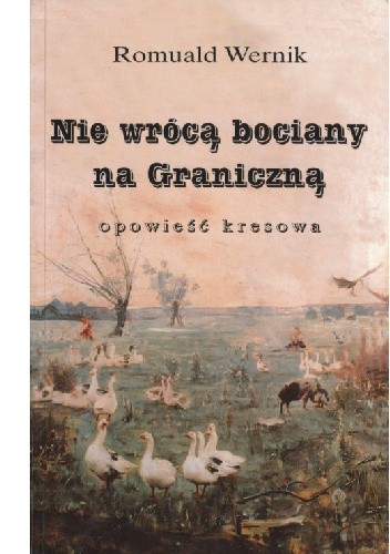 Okładka książki Nie wrócą bociany na Graniczną Romuald Wernik
