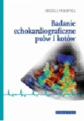 Okładka książki Badanie echokardiograficzne psów i kotów Urszula Pasławska