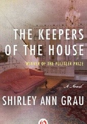 Okładka książki The Keepers of the House Shirley Ann Grau