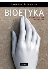 Okładka książki Bioetyka - najważniejsze problemy Tadeusz Ślipko