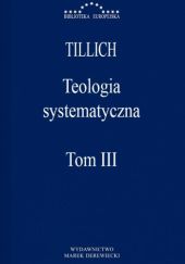 Okładka książki Teologia systematyczna. Tom 3 Paul Tillich