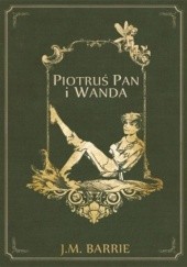 Okładka książki Piotruś Pan i Wanda James Matthew Barrie