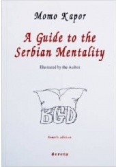 Okładka książki A Guide to the Serbian Mentality Momo Kapor