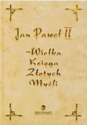 Okładka książki Jan Paweł II - Wielka Księga Złotych Myśli Jan Paweł II (papież)